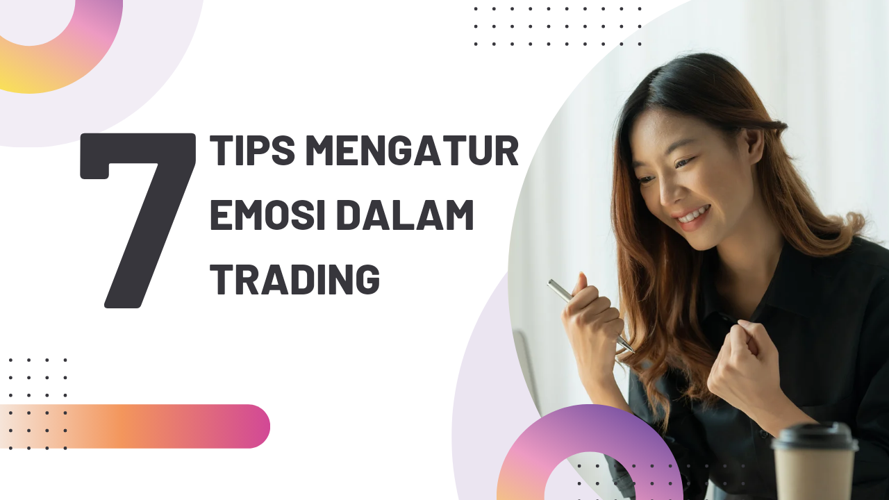 Mengatur Emosi dalam Trading untuk Mencapai Kesuksesan: Tips dan Strategi untuk Trader