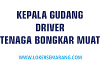 Loker Semarang Terbaru Tenaga Bongkar Muat, Driver, Kepala Gudang