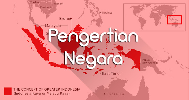 Pengertian Negara : Definisi Apa Itu Negara Menurut Para 