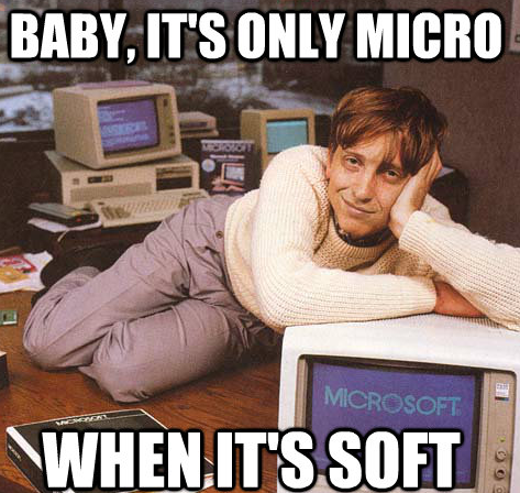 Young Bill Gates - Baby , It's Only Micro When It's Soft