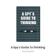 A Spy's Guide To Thinking - John Braddock I Summarized Books