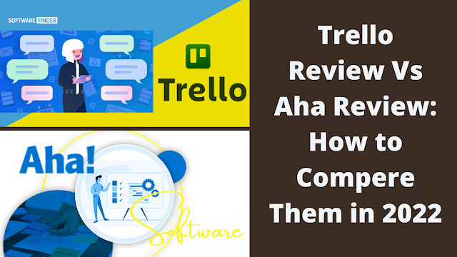 Trello Review Vs Aha Review: How to Compere Them in 2022