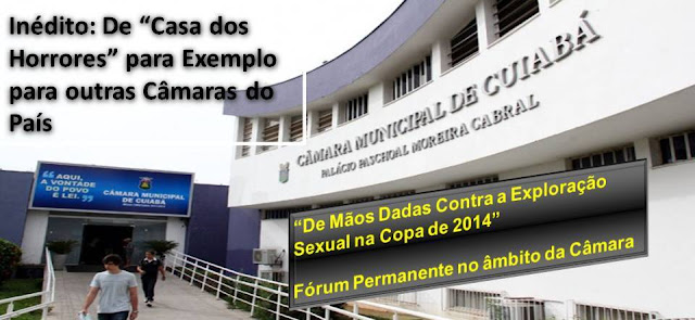 Fazendo a diferença: Em ação inédita, Parlamento de Cuiabá vai criar,  Fórum de enfrentamento ao trafico de pessoas e exploração sexual e pedofilia