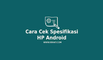 Cara Cek Spesifikasi HP Android Lengkap