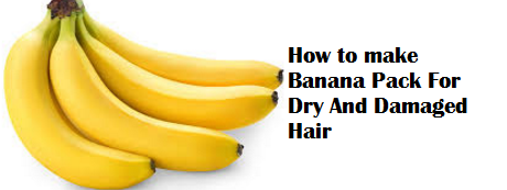 How to make Banana Pack For Dry And Damaged Hair