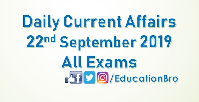 Daily Current Affairs 22nd September 2019 For All Government Examinations
