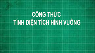 Công thức muốn tính diện tích hình vuông và bài tập