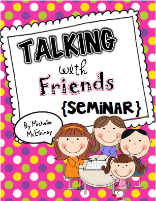 http://www.teacherspayteachers.com/Product/Talking-with-Friends-SEMINAR-1578077