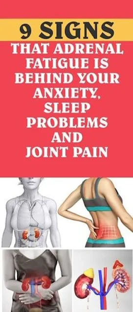9 Signs That Adrenal Fatigue Is Behind Your Anxiety, Sleep Problems And Joint Pain