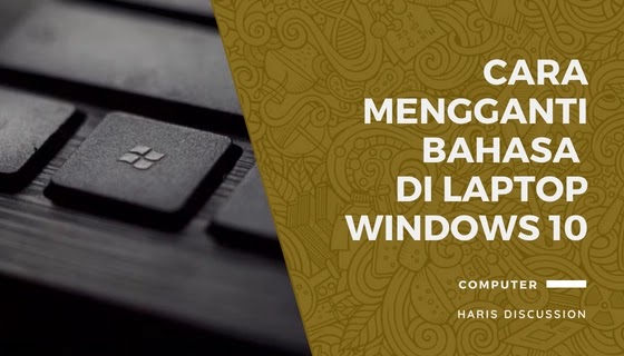 Cara mengganti bahasa di laptop windows 10