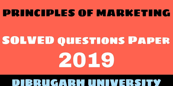 Principles of Marketing Question Paper Solution' 2019 | B.Com 5th Sem | Dibrugarh University,