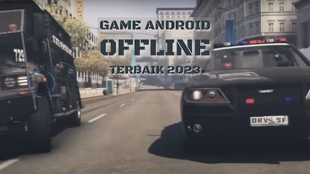 7 Game Android Offline Terbaik 2023, Cocok Buat Kamu yang Ga Punya Kuota Internet