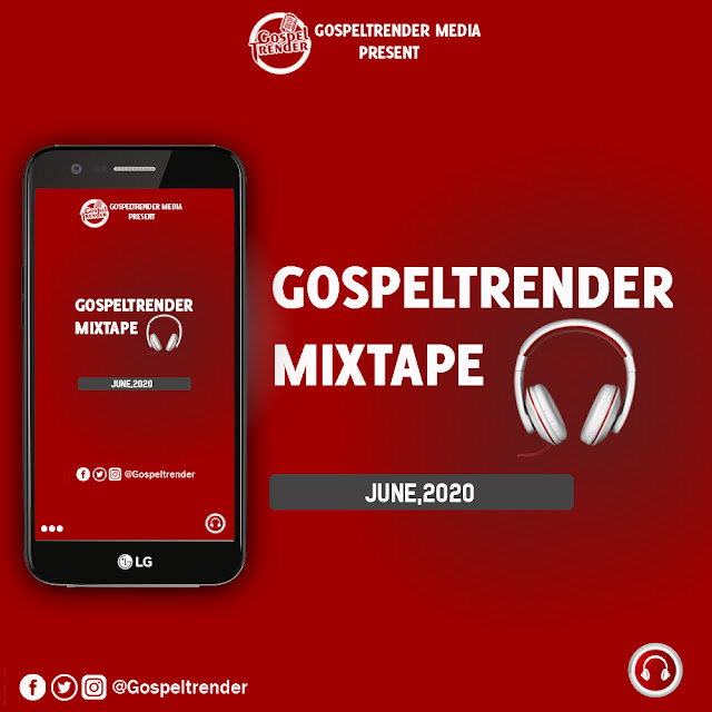 Gospel Mixtape: Gospeltrender June 2020 Mixtape.