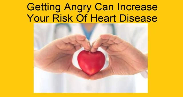 Getting Angry Can Increase Your Risk Of Heart Disease Health Anger Affects News