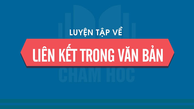 Luyện tập về liên kết trong văn bản (Tiếp theo)