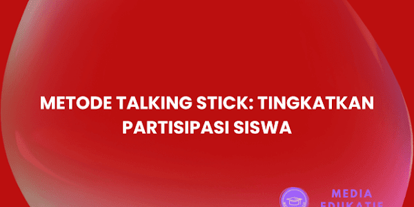 Metode Talking Stick: Tingkatkan Partisipasi Siswa