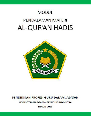  pada artikel kali ini saya akan membagikan file  Modul PPG Kemenag Al-Qur’an Hadits 2018