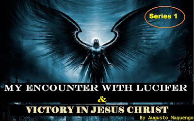 My Encounter With Lucifer And Victory In Jesus By Augusto Maquengo — Series One