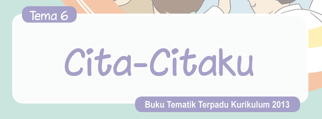  Materi dan Kunci Jawaban Tematik Kelas  Kunci Jawaban Kelas 4 Tema 6 Cita-citaku