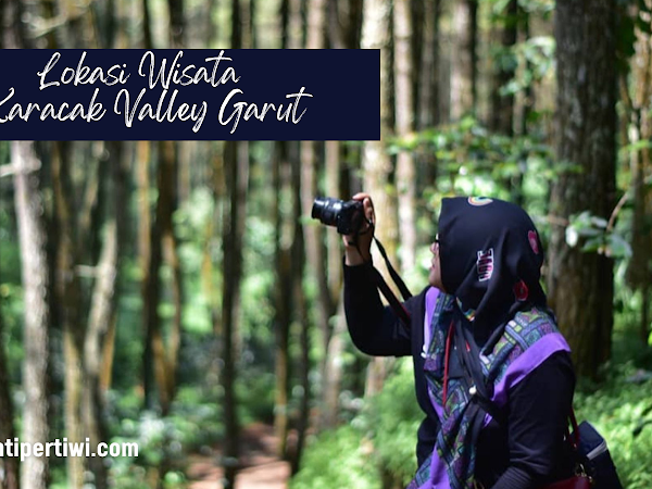 Lokasi Wisata Karacak Valley Garut