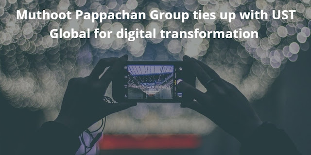 Muthoot Pappachan Group ties up with UST Global for digital transformation