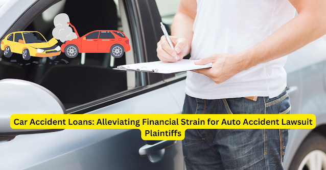 Car Accident Loans: Alleviating Financial Strain for Auto Accident Lawsuit Plaintiffs