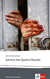 Samira des Quatre-Routes: Schulausgabe für das Niveau B2. Französischer Originaltext mit Annotationen: Französische Lektüre für das 5. und 6. Lernjahr (Collection jeunes adultes)