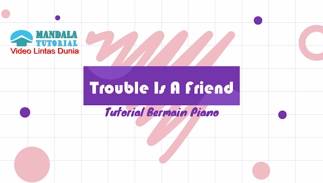 Tutorial Bermain Piano - TROUBLE IS A FRIEND