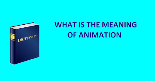 what is the meaning of animation.
