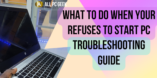 What to Do When Your Laptop Refuses to Start: Troubleshooting Guide    