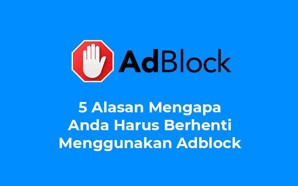 Alasan Mengapa Anda Harus Berhenti Menggunakan Adblock