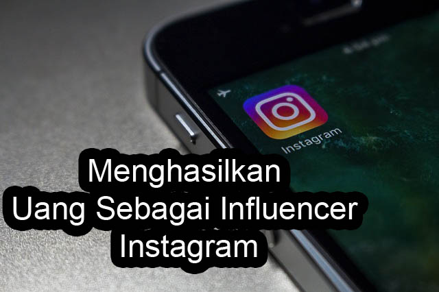 Tips Menghasilkan Uang Sebagai Influencer Instagram Tips Menghasilkan Uang Sebagai Influencer Instagram