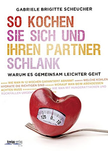 So kochen Sie sich und Ihren Partner schlank: Warum es gemeinsam leichter geht