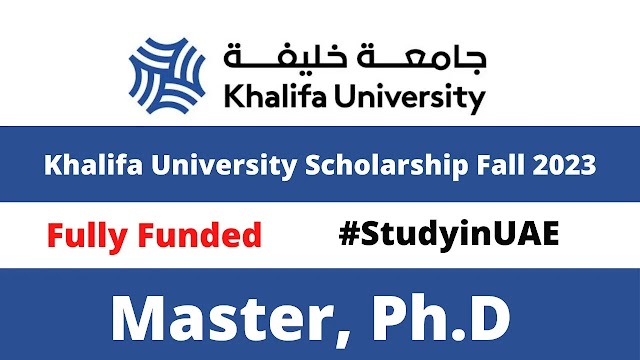 Completely sponsored Khalifa University Graduate Scholarship 2023 