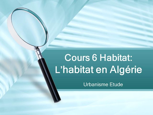 Cours 6: L'habitat en Algérie