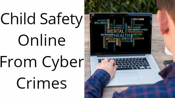 Child Safety Online From Cyber Crimes in 2020