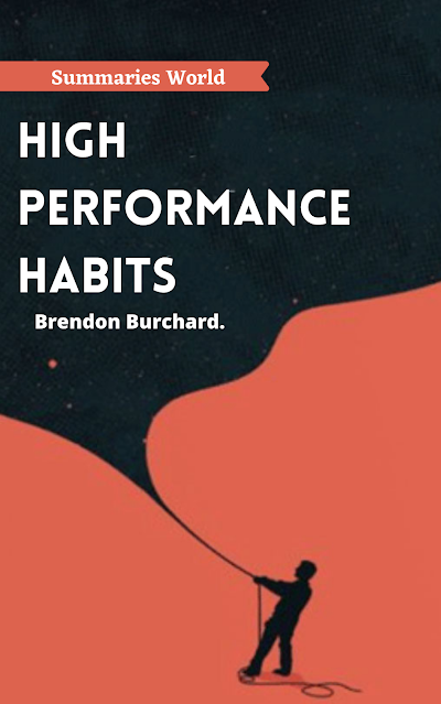 High Performance Habits - Book Summary - Brendon Burchard