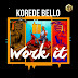 {MUSIC} Korede Bello - Work It 