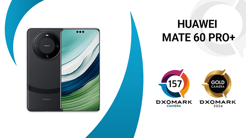 DxOMark: HUAWEI Mate 60 Pro+ beats P60 Pro, the new top camera phone in the world