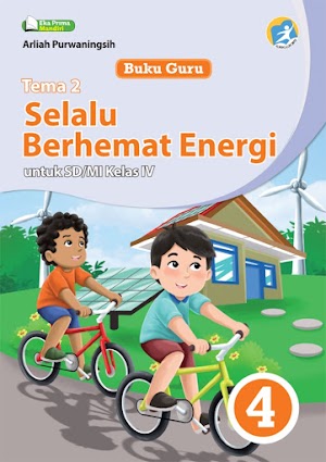 Buku Guru Tema 2 Selalu Berhemat Energi untuk SD/MI Kelas IV Kurikulum 2013