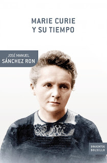 "Marie Curie y su tiempo" - José Manuel Sanchez Ron.