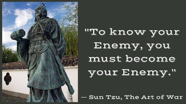 “To know your Enemy, you must become your Enemy.”