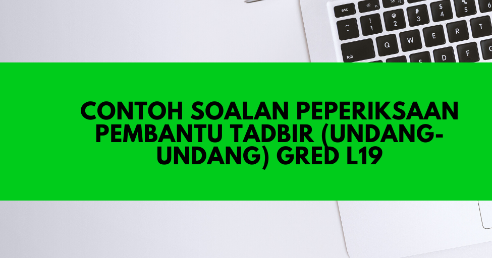 Contoh Soalan Peperiksaan Pembantu Tadbir Undang-Undang L19