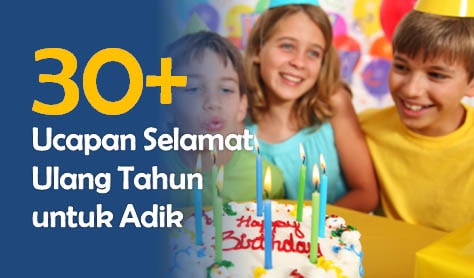 30 Ucapan Selamat Ulang Tahun Untuk Adik Laki Laki Dan Perempuan