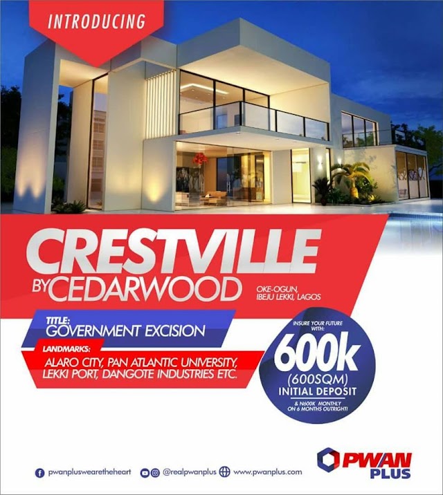 NOW SELLING: CRESTVILLE ESTATE YOUR DREAM HOME AT AFFORDABLE PRICE