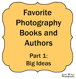 Favorite Photography Books and Authors Part 1: Big Ideas | Boost Your Photography