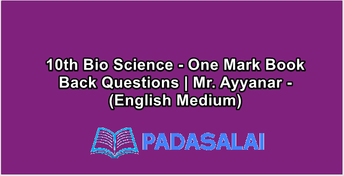 10th Bio Science - One Mark Book Back Questions | Mr. Ayyanar - (English Medium)