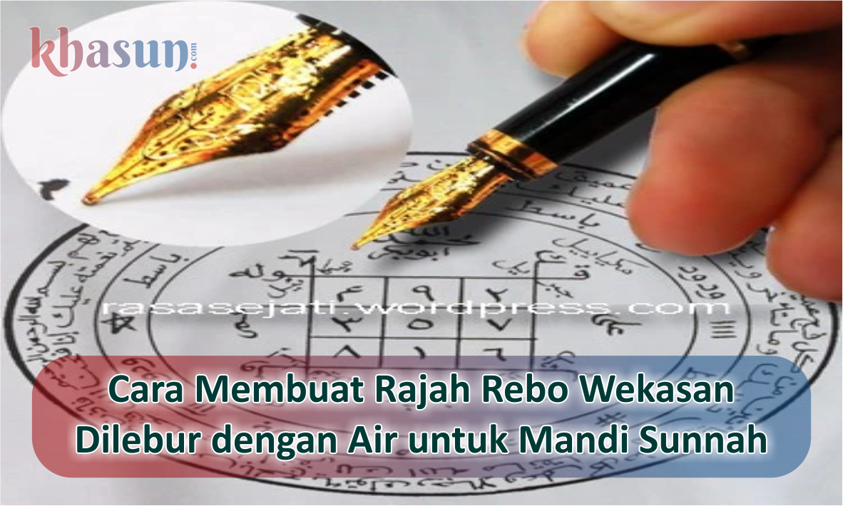 Cara Membuat Rajah Rebo Wekasan Dilebur dengan Air untuk Mandi Sunnah