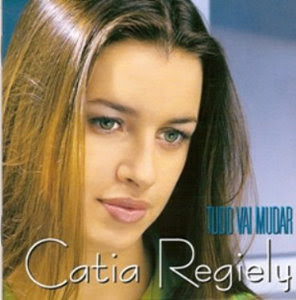 Catia Regiely - Tudo Vai Mudar (2005)