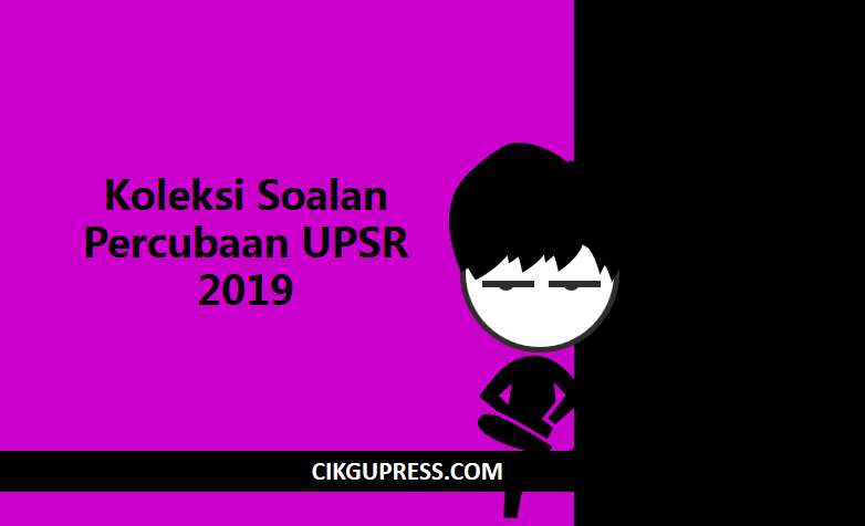 Koleksi Soalan Percubaan UPSR 2019